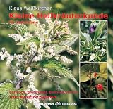 Kleine Heilkr�uterkunde f�r jedermann: B�rlauch, Brennessel, Beinwell und Co. Mit Kochrezepten