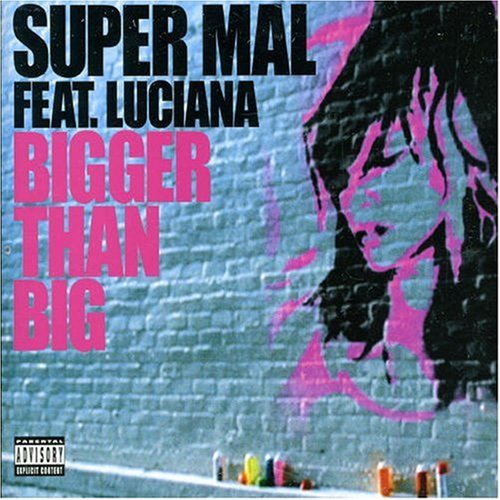 Super Mal - Bigger Than Big - Zortam Music