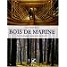 Bois de marine : Les bateaux naissent en for�t
