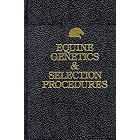 Equine Genetics and Selection Procedures by W.R., FRCVS, Ph.D Cook, Patti R., DVM Strauch, Lorraine W., DVM, MS Chalkley, and Don M. Wagoner