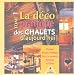 Livres : La déco pratique des chalets d'aujourd'hui : Tome 1, Cuisines, portes, fenêtres, salle à manger, celliers et caves
