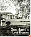 Scotland's Lost Houses