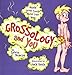 Grossology and You: Really Gross Things About Your Body