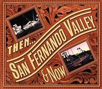 Then and Now: San Fernando Valley