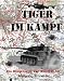Produkt-Bild: Tiger im Kampf: Die Eins&auml;tze in der Normandie