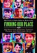 Finding Our Place: 100 Memorable Adoptees, Fostered Persons, and Orphanage Alumni