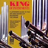 King of Instruments: A Listener`s Guide to the Art and Science of Recording the Organ