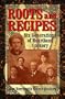 Roots and Recipes: Six Generations of Heartland Cookery