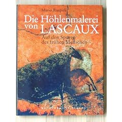 Die H�hlenmalerei von Lascaux. Auf den Spuren des fr�hen Menschen