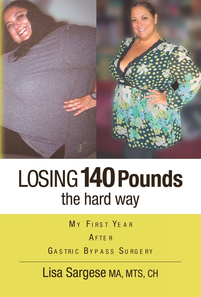 Losing 140 Pounds the Hard Way: My First Year After Gastric Bypass ...