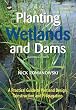 Planting Wetlands and Dams: A Practical Guide to Wetland Design, Construction and Propagation