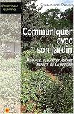 Communiquer avec son jardin : Plantes, fleurs et autres esprits de la nature