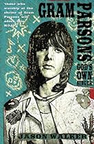 Gram Parsons: God's Own Singer Gram Parsons: God's Own Singer