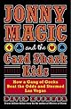 Jonny Magic and the Card Shark Kids: How a Gang of Geeks Beat the Odds and Stormed Las Vegas