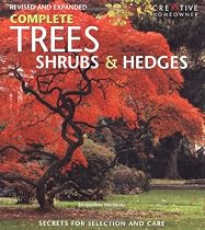 Complete Trees, Shrubs & Hedges: Secrets for Selection and Care