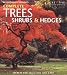 Complete Trees, Shrubs & Hedges: Secrets for Selection and Care