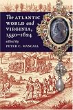 The Atlantic World and Virginia, 1550-1624