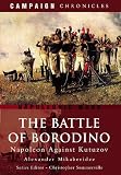 BATTLE OF BORODINO, THE: Napoleon Against Kutuzov (Campaign Chronicles)