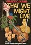 That We Might Live