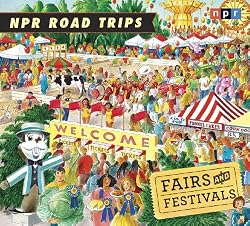 NPR Road Trips: Fairs and Festivals: Stories That Take You Away . . .