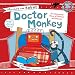 Doctor Monkey: An Astonishing Story of Wheezes and Sneezes (Monkey and Robot)