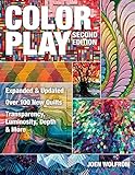 Color Play: Expanded & Updated Over 100 New Quilts Transparency, Luminosity, Depth & More