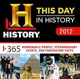 2012 History: This Day in History boxed calendar: 365 Remarkable People, Extraordinary Events, and Fascinating Facts