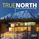 True north : new Alaskan architecture