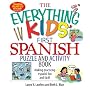 The Everything Kids' First Spanish Puzzle & Activity Book: Make Practicing Espanol Fun And Facil! (Everything Kids Series)
