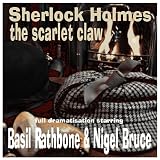 Basil Rathbone & Nigel Bruce. - Sherlock Holmes & The Scarlet Claw by Arthur Conan - Doyle (Audio CD) - B001B829YA