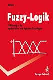 Produkt-Bild: Fuzzy Logik: Einf&uuml;hrung in die algebraischen und logischen Grundlagen (Springer-Lehrbuch)