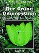 Der Gr�ne Baumpython. Lebensweise, Pflege, Zucht und Erkrankungen: Lebensweise - Pflege - Zucht - Erkrankungen
