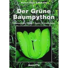 Der Gr�ne Baumpython. Lebensweise, Pflege, Zucht und Erkrankungen: Lebensweise - Pflege - Zucht - Erkrankungen
