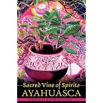 Sacred Vine of Spirits: Ayahuasca book cover