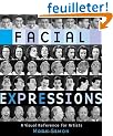 Facial Expressions: A Visual Reference For Artists