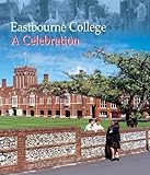 Eastbourne College : a celebration