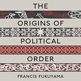 The Origins of Political Order from Pre-human Times to the French Revolution