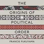 The Origins of Political Order: From Prehuman Times to the French Revolution | [Francis Fukuyama]