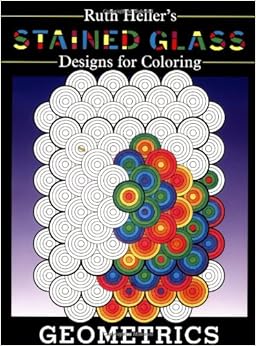Stained Glass Designs for Coloring: Geometrics: Ruth Heller