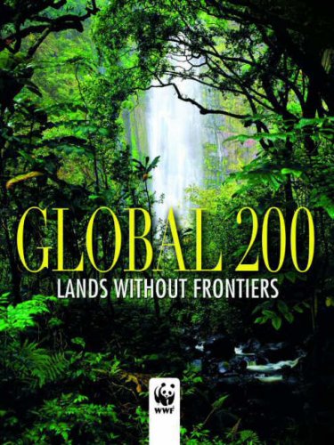 Global 200 World Wildlife Fund: Places That Must Survive (Journeys Through the World and Nature)