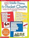 100 Riddle Poems For Pocket Charts: Delightful Guess-Me Poems With Ready-to-Go Pictures That Build Important Early Reading and Phonics Skills