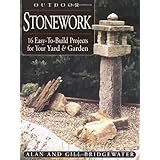 Outdoor Stonework: 16 Easy-to-Build Projects For Your Yard and Garden