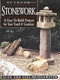 Outdoor Stonework: 16 Easy-to-Build Projects For Your Yard and Garden