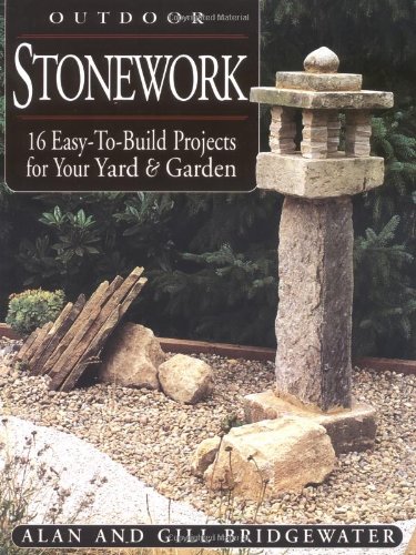 Outdoor Stonework: 16 Easy-to-Build Projects For Your Yard and Garden