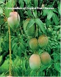 Compendium of Tropical Fruit Diseases (The Disease Compendium Series of the American Phytopathological Society)