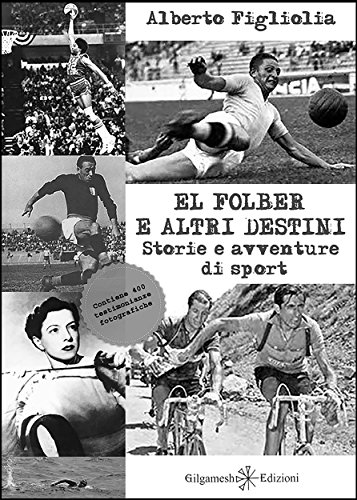 El folber e altri destini : Storie e avventure di sport: 7 (ENKI - Saggistica) (Italian Edition)
