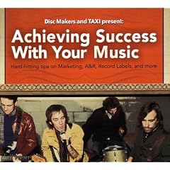 Achieving Success with Your Music: Hard-Hitting Tips on Marketing, A&R, Record Labels and Increasing the Income You Make with Music (2007)