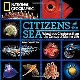 Cover for 'Citizens of the Sea: Wondrous Creatures From the Census of Marine Life'