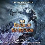 The River of No Return: The Jaguar Stones, Book 3 | [Jon Voelkel, Pamela Voelkel]