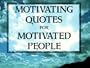 Motivating Quotes for Motivated People